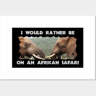 I Would Rather Be On An African Safari Elephant Faces Posters and Art